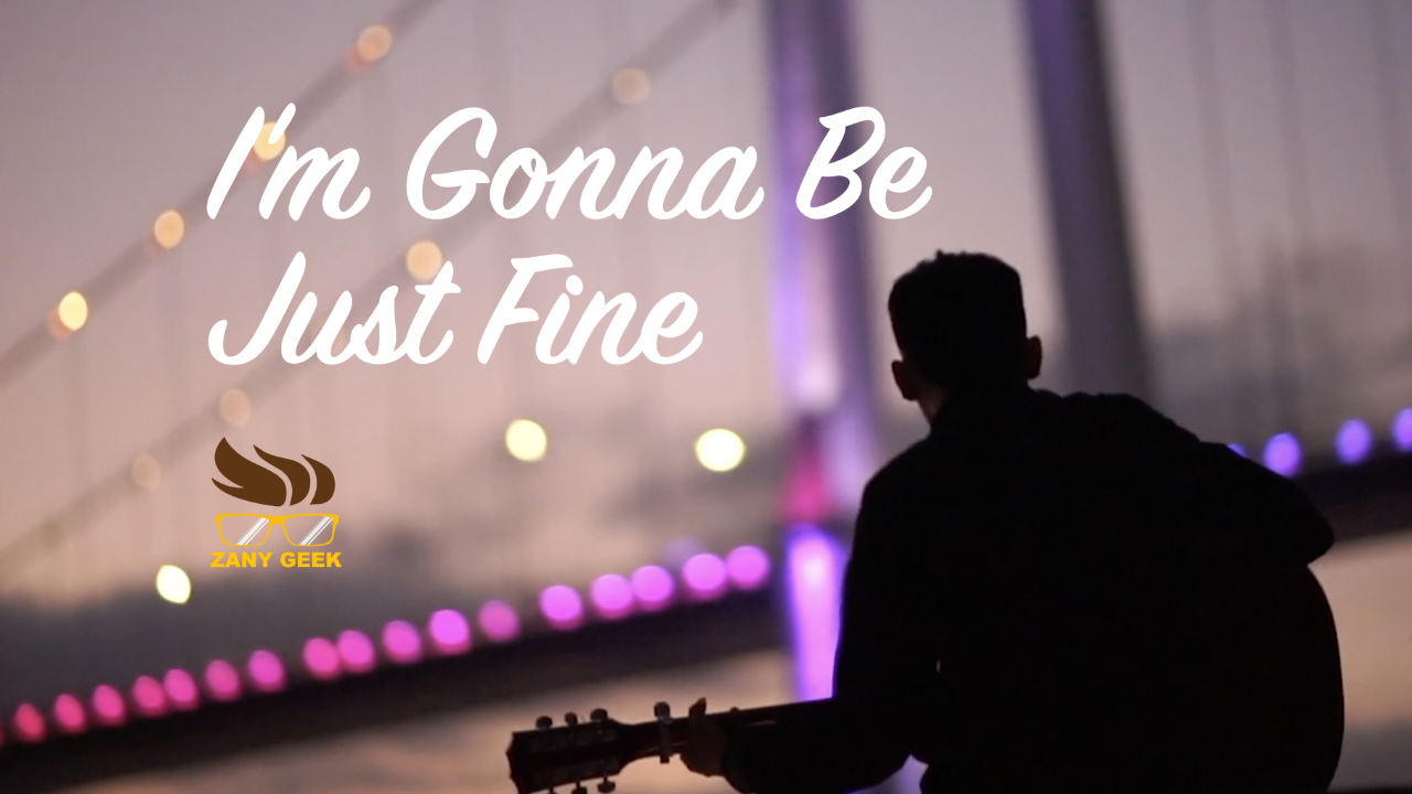 I'm Gonna Be Just Fine Music Video